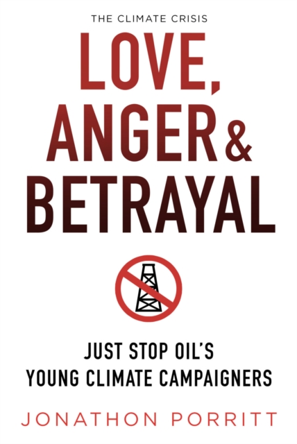 Image for Love, Anger & Betrayal : Just Stop Oil's Young Climate Campaigners