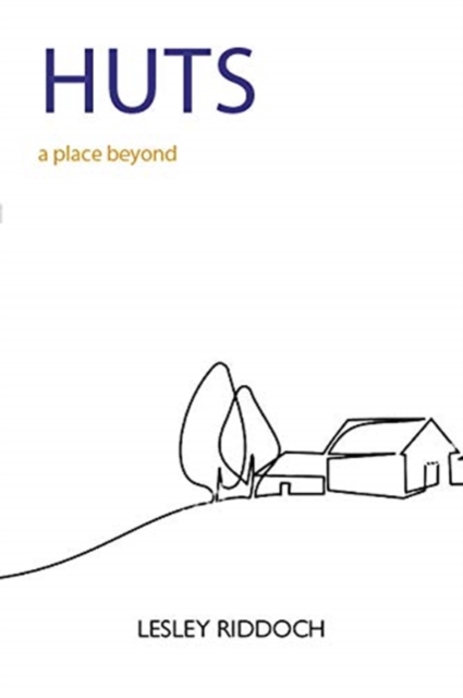 Image for Huts : a place beyond  - how to end our exile from nature
