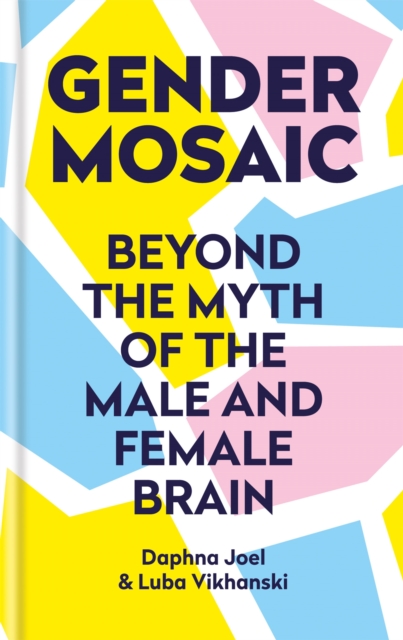 Cover for: Gender Mosaic : Beyond the myth of the male and female brain