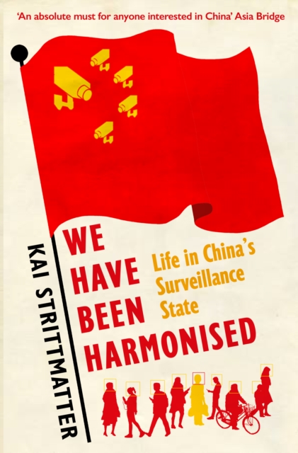 Image for We have been harmonised : Life in China's Surveillance State