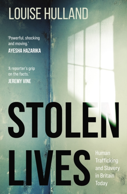 Image for Stolen Lives : Human Trafficking and Slavery in Britain Today