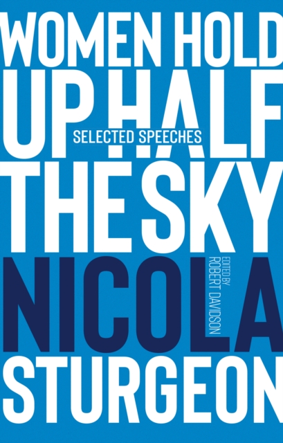 Cover for: Women Hold Up Half the Sky : Selected Speeches of Nicola Sturgeon