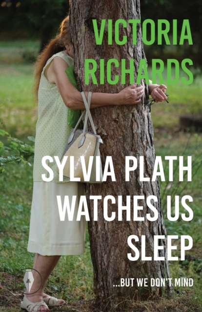Image for Sylvia Plath Watches Us Sleep But We Don't Mind
