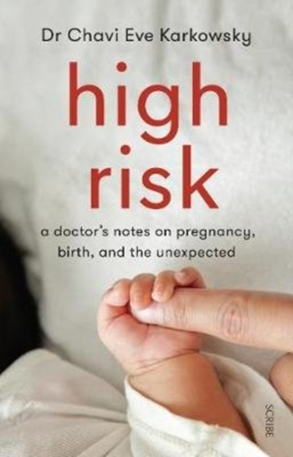 Cover for: High Risk : a doctor's notes on pregnancy, birth, and the unexpected