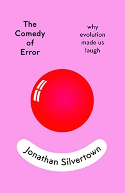 Cover for: The Comedy of Error : why evolution made us laugh