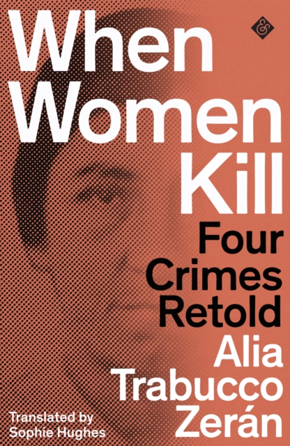 Image for When Women Kill : Four Crimes Retold