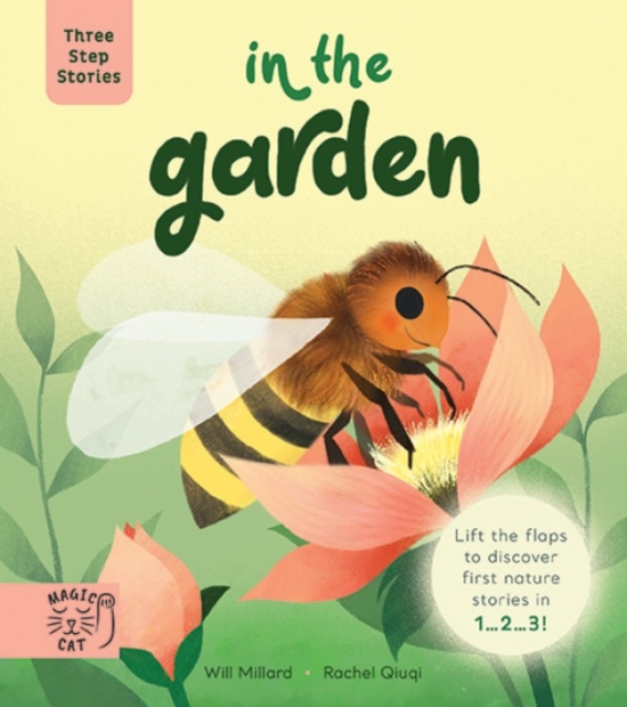Image for Three Step Stories: In the Garden : Lift the Flaps to Discover First Nature Stories in 1... 2... 3!