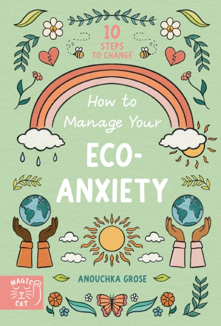 Cover for: How to Manage Your Eco-Anxiety : A Step-by-Step Guide to Creating Positive Change