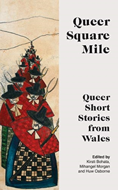 Cover for: Queer Square Mile : Queer Short Stories from Wales