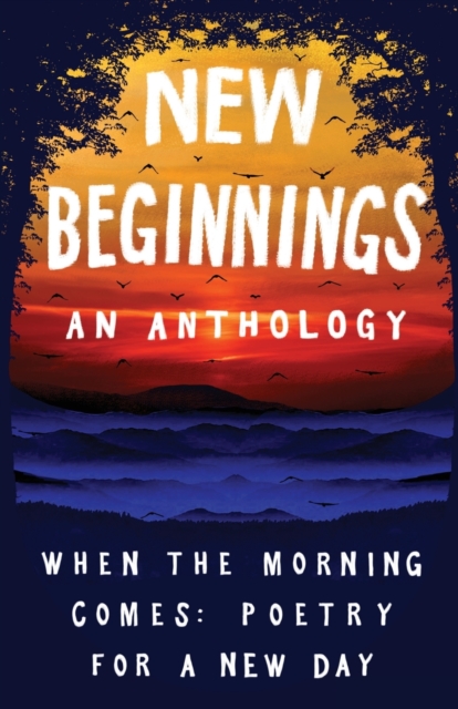 Image for New Beginnings : When the Morning Comes: Poems for a New Day