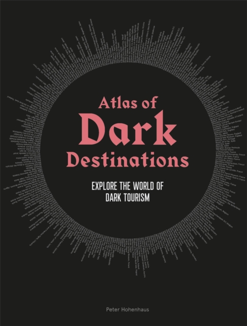 Cover for: Atlas of Dark Destinations : Explore the world of dark tourism