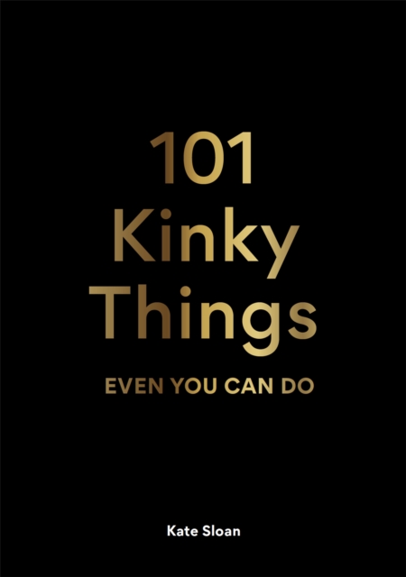 Image for 101 Kinky Things Even You Can Do