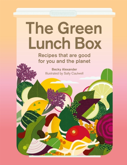 Image for The Green Lunch Box : Recipes that are good for you and the planet