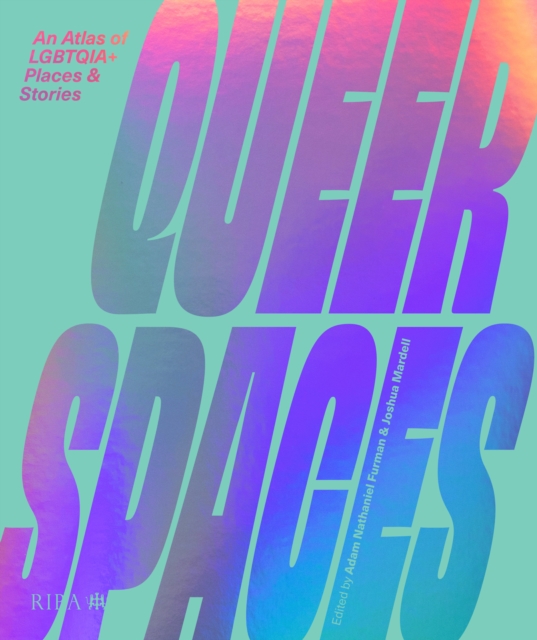 Image for Queer Spaces : An Atlas of LGBTQIA+ Places and Stories