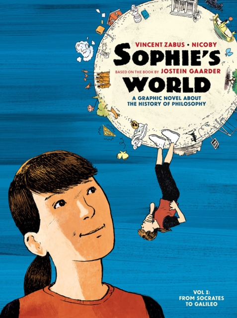 Cover for: Sophie's World : A Graphic Novel About the History of Philosophy Vol I: From Socrates to Galileo
