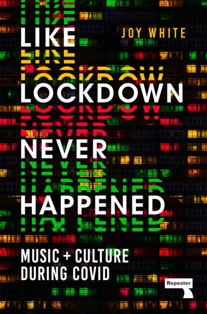 Image for Like Lockdown Never Happened : Music and Culture During Covid