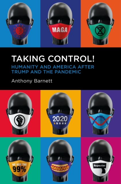 Image for Taking Control! : Humanity and America after Trump and the Pandemic