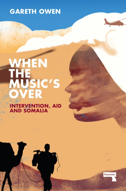 Image for When the Music's Over : Intervention, Aid and Somalia
