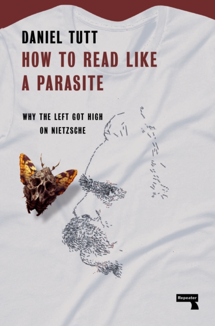 Image for How to Read Like a Parasite : Why the Left Got High on Nietzsche