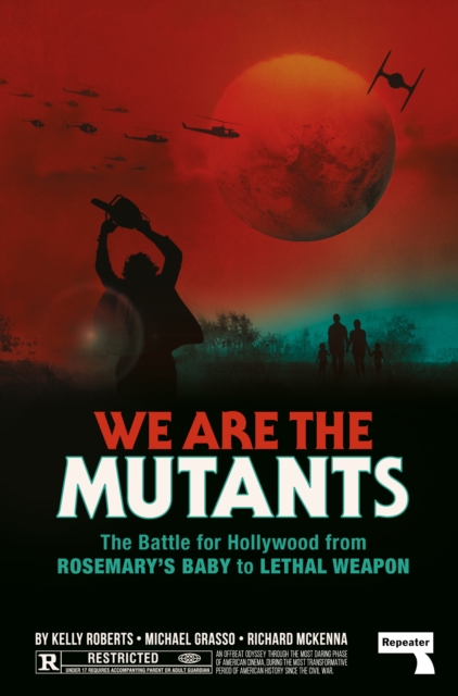 Image for We Are the Mutants : The Battle for Hollywood from Rosemary's Baby to Lethal Weapon