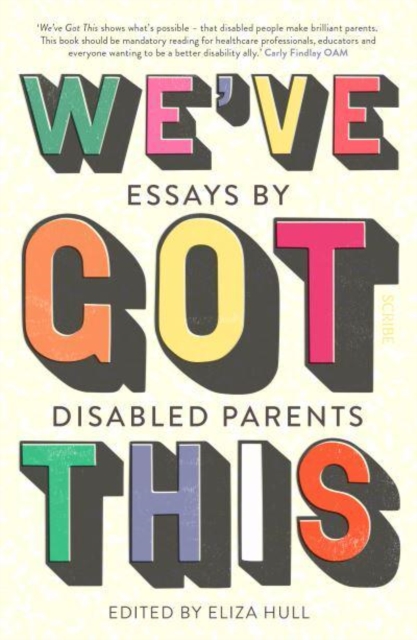 Cover for: We've Got This : essays by disabled parents