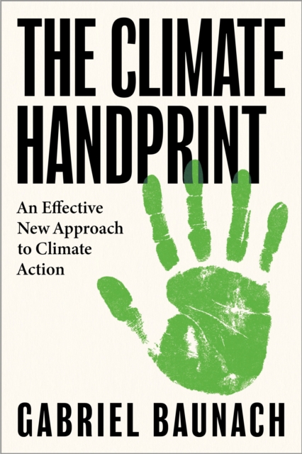 Image for The Climate Handprint : An Effective New Approach to Climate Action