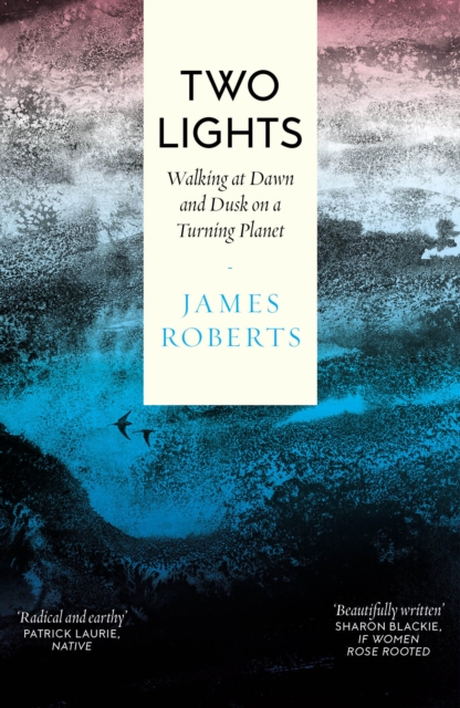 Image for Two Lights : Walking at Dawn and Dusk on a Turning Planet