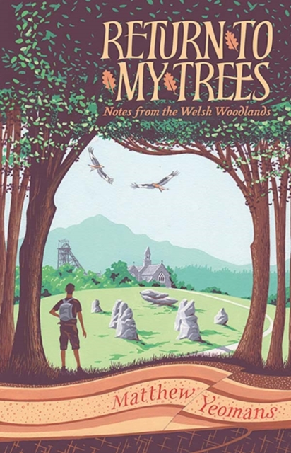 Image for Return to My Trees : Notes from the Welsh Woodlands