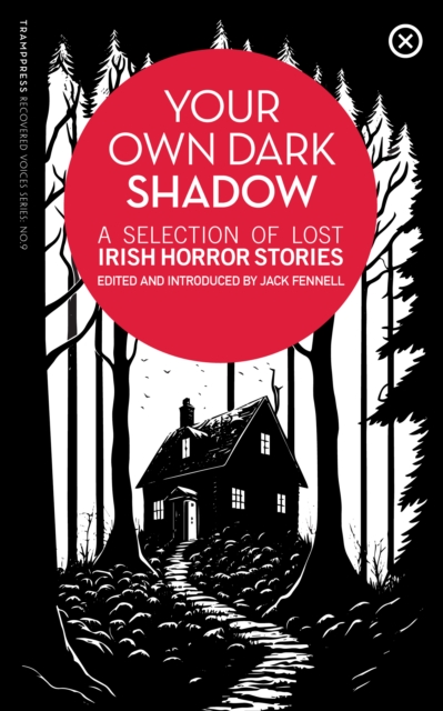 Image for Your Own Dark Shadow : A Selection of Lost Irish Horror Stories : 9