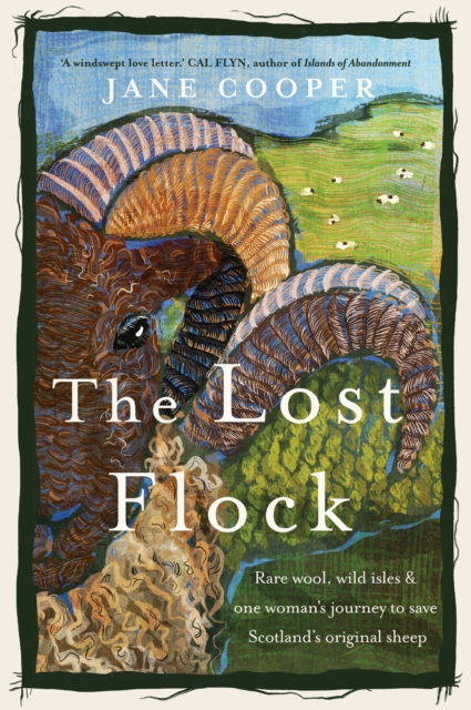 Image for The Lost Flock : Rare Wool, Wild Isles and One Woman’s Journey to Save Scotland’s Original Sheep