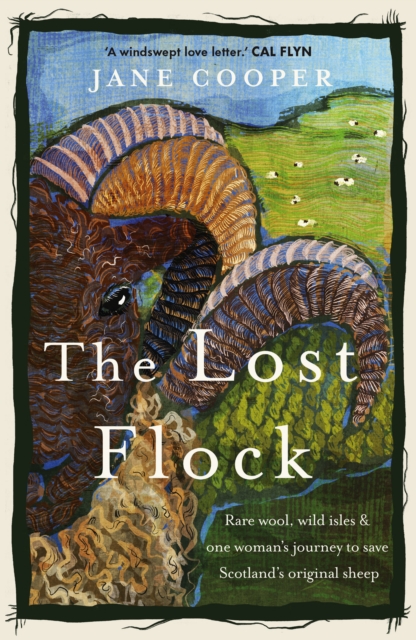 Image for The Lost Flock : Rare Wool, Wild Isles and One Woman’s Journey to Save Scotland’s Original Sheep