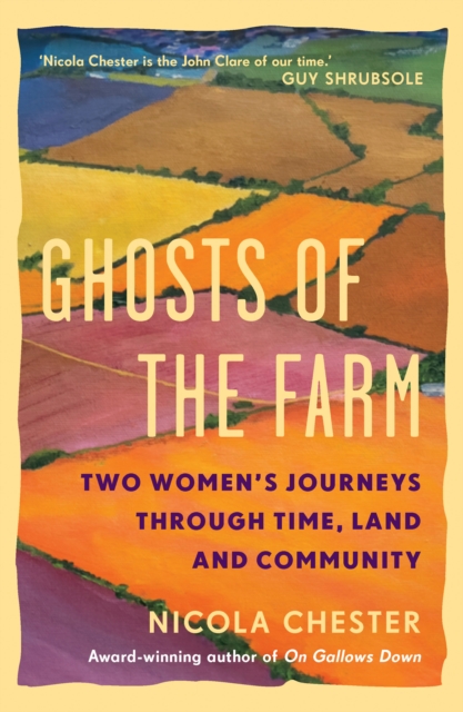 Image for Ghosts of the Farm : Two Women's Journeys Through Time, Land and Community