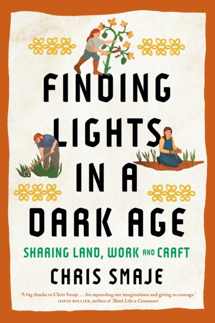 Image for Finding Lights in a Dark Age : Sharing Land, Work and Craft