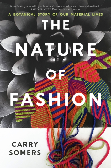 Image for The Nature of Fashion : A Botanical Story of Our Material Lives
