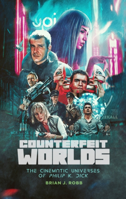 Image for Counterfeit Worlds : The Cinematic Universes of Philip K. Dick