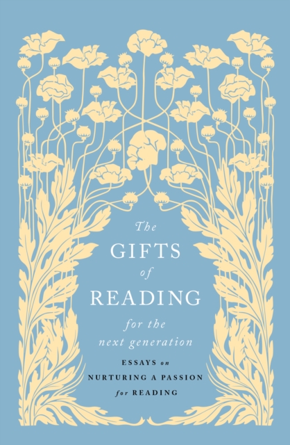 Image for The Gifts of Reading for the Next Generation : Essays on Nurturing a Passion for Reading