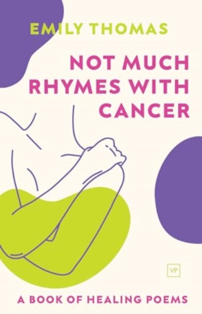 Image for Not Much Rhymes With Cancer : A Book of Healing Poems