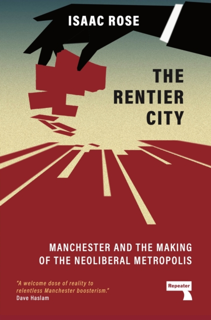 Image for The Rentier City : Making Modern Manchester