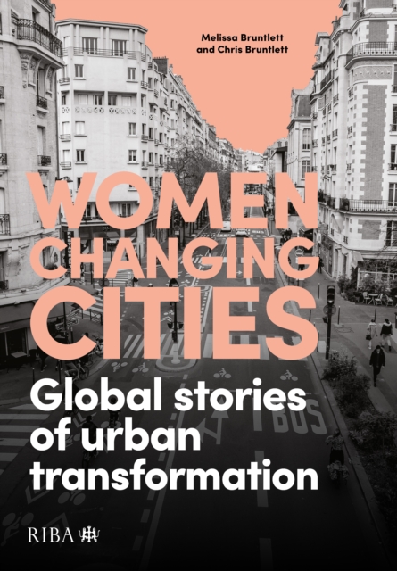 Image for Women Changing Cities : Global stories of urban transformation
