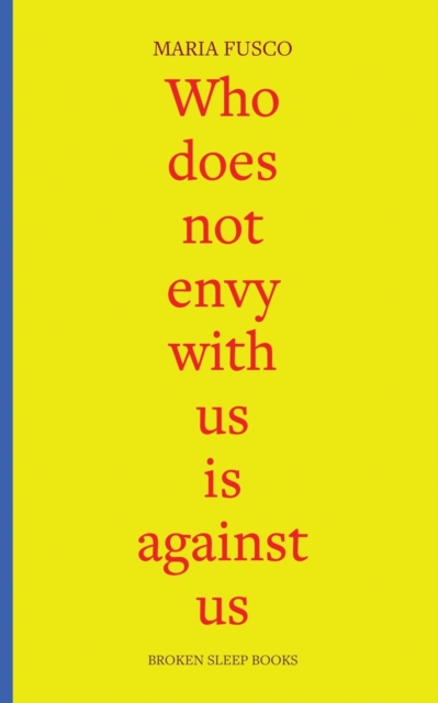 Image for Whoe Does Not Envy with Us is Against Us : Three Essays on Being Workin