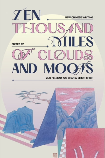 Image for Ten Thousand Miles of Clouds and Moons : New Chinese Writing