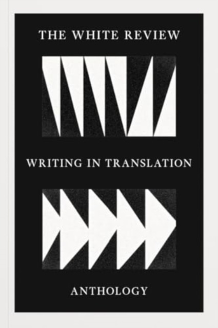 Image for The White Review Writing in Translation Anthology