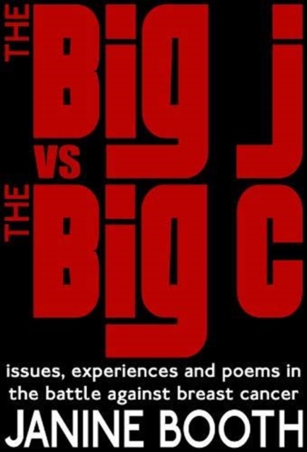 Image for The Big J vs The Big C : Issues, Experiences and Poems in the Battle Against Breast Cancer