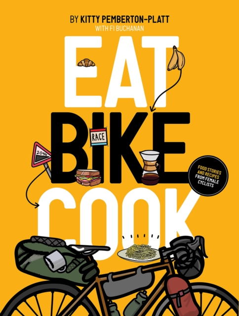 Image for Eat Bike Cook : Food Stories & Recipes from Female Cyclists