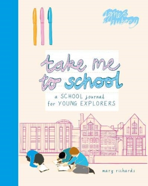 Cover for: Take Me To School : A School Journal for Young Explorers