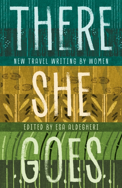 Image for There She Goes : New travel writing by women