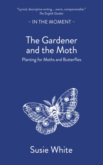 Image for The Gardener and the Moth : Planting for Moths and Butterflies