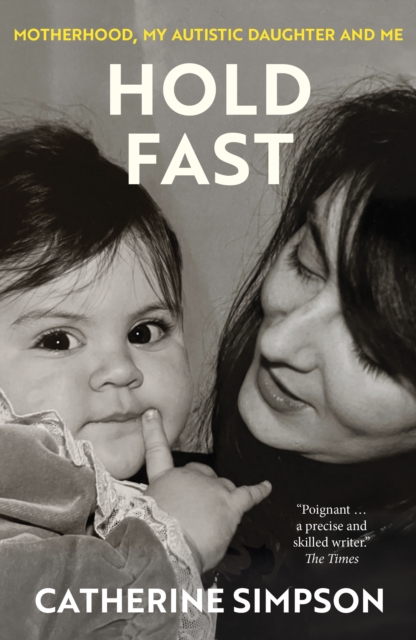 Image for Hold Fast : Motherhood, my autistic daughter and me