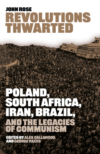 Image for Revolutions Thwarted : Poland, South Africa, Iran, Brazil, and the Legacies of Communism