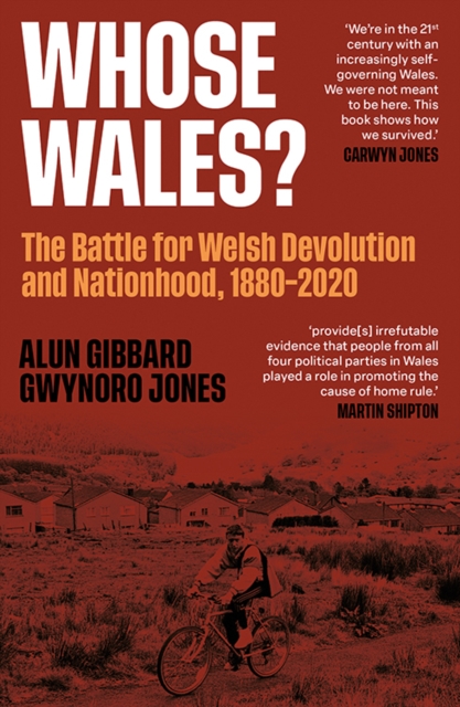 Image for Whose Wales? : The Battle for Welsh Devolution and Nationhood 1880-2020